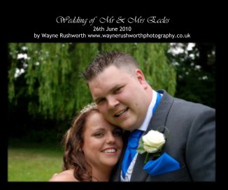 Wedding of Mr & Mrs Eccles 26th June 2010 by Wayne Rushworth www.waynerushworthphotography.co.uk book cover