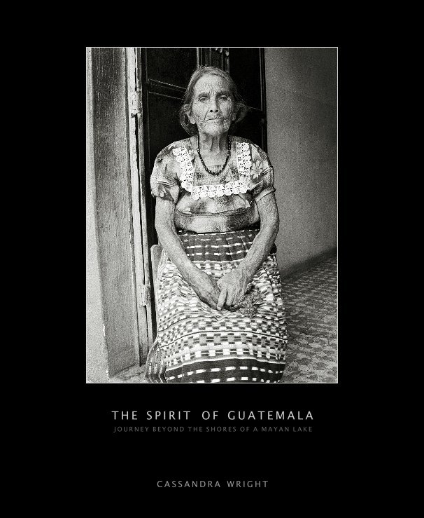 View The Spirit of Guatemala by Cassandra Wright