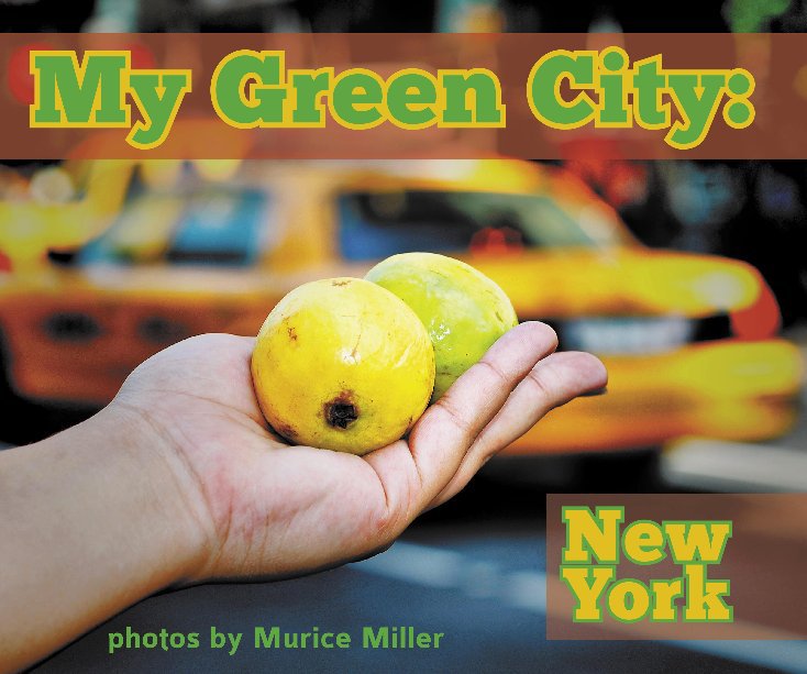 View My Green City: New York by Murice Miller