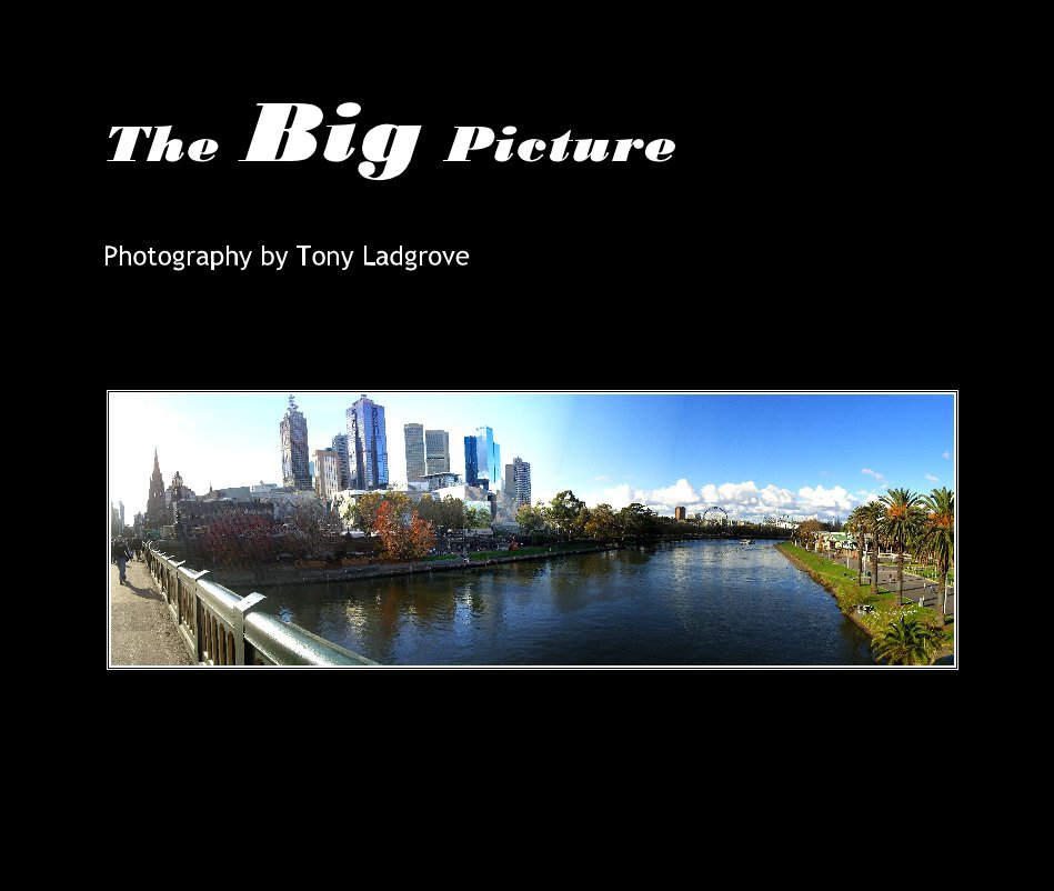 View The Big Picture by Photography by Tony Ladgrove