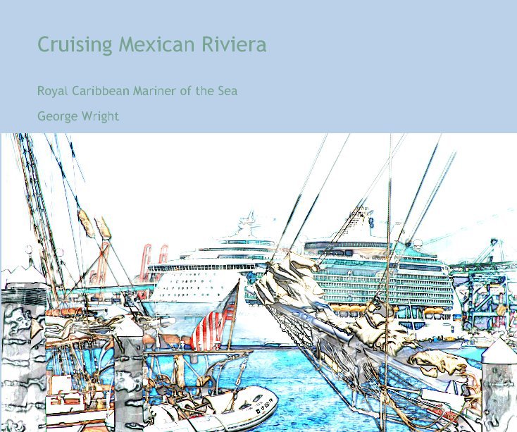View Cruising Mexican Riviera by George Wright