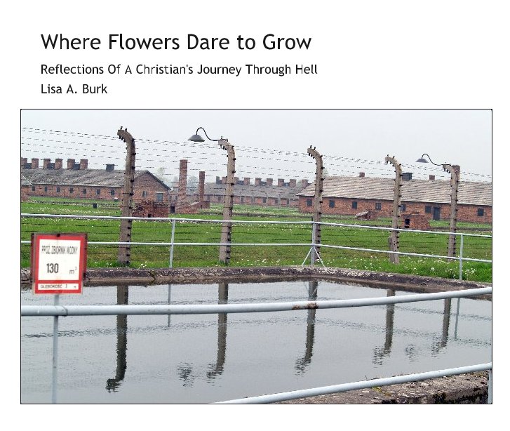 View Where Flowers Dare to Grow by Lisa A. Burk