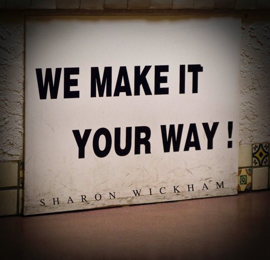 View We Make It Your Way! by Sharon Wickham