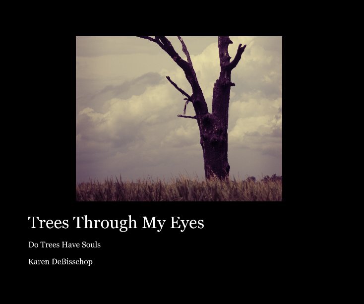 View Trees Through My Eyes by Karen DeBisschop