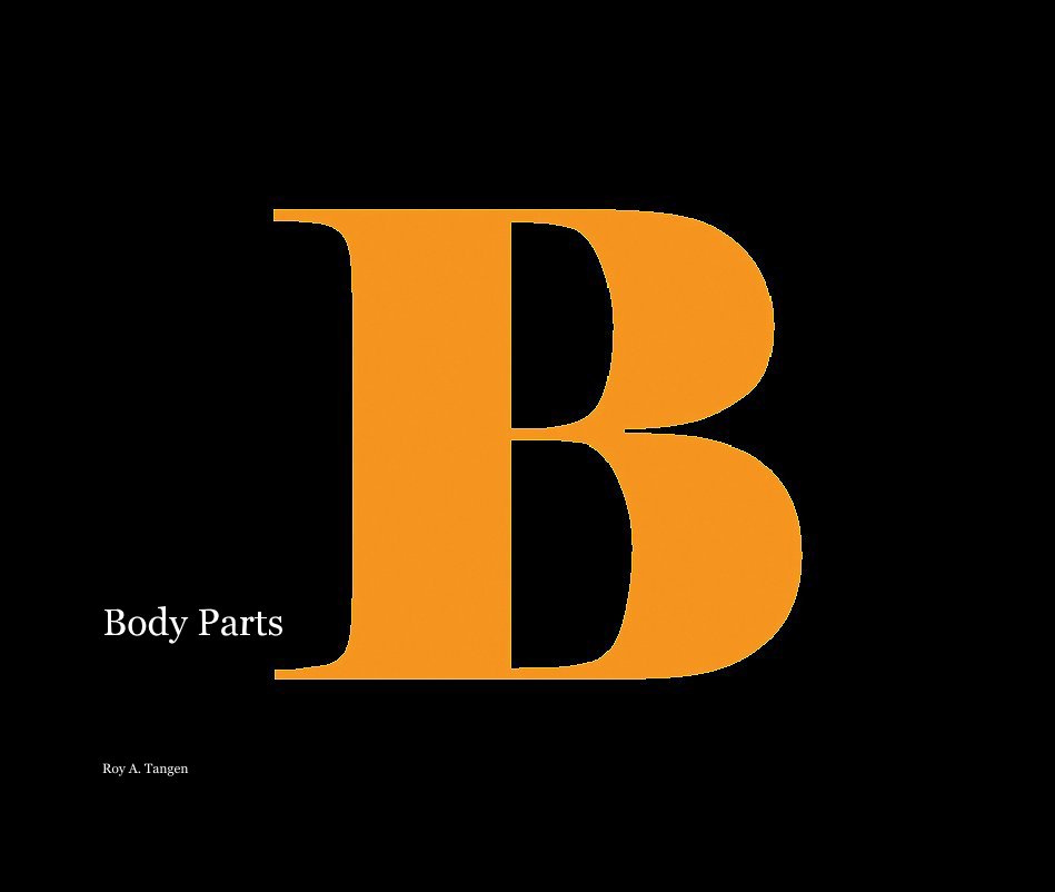 Body Parts "B" nach Roy A. Tangen anzeigen