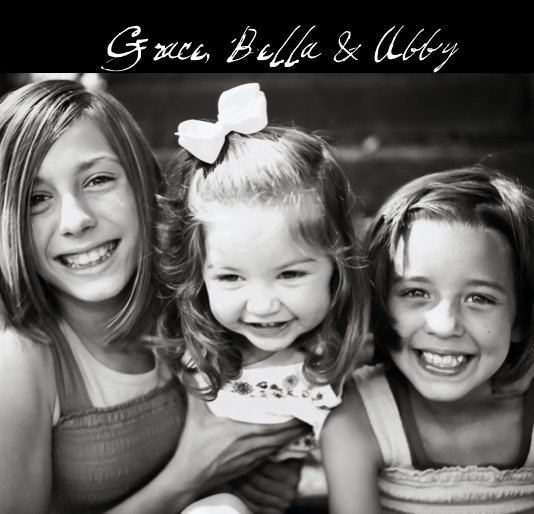 View Grace, Bella & Abby by Sara Garcia
