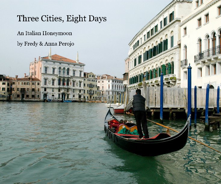 View Three Cities, Eight Days by Fredy & Anna Perojo