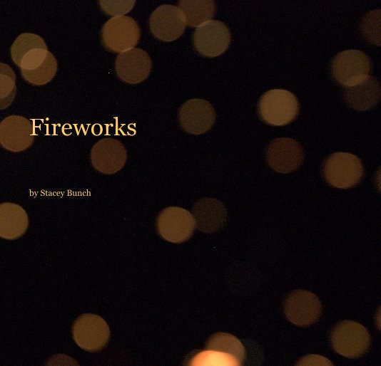 Ver Fireworks por Stacey Bunch