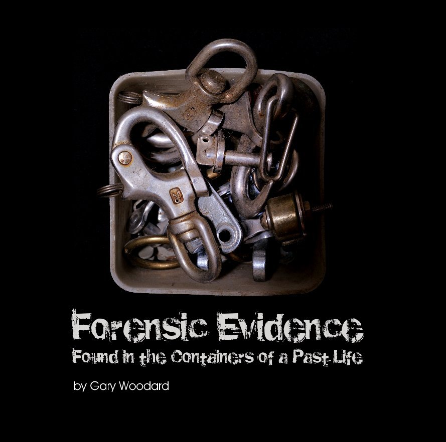 View Forensic Evidence Found in the Containers of a Past Life by Gary Woodard