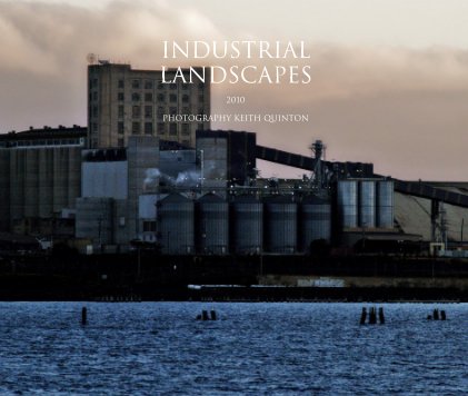 Industrial landscapes 2010 photography keith quinton book cover