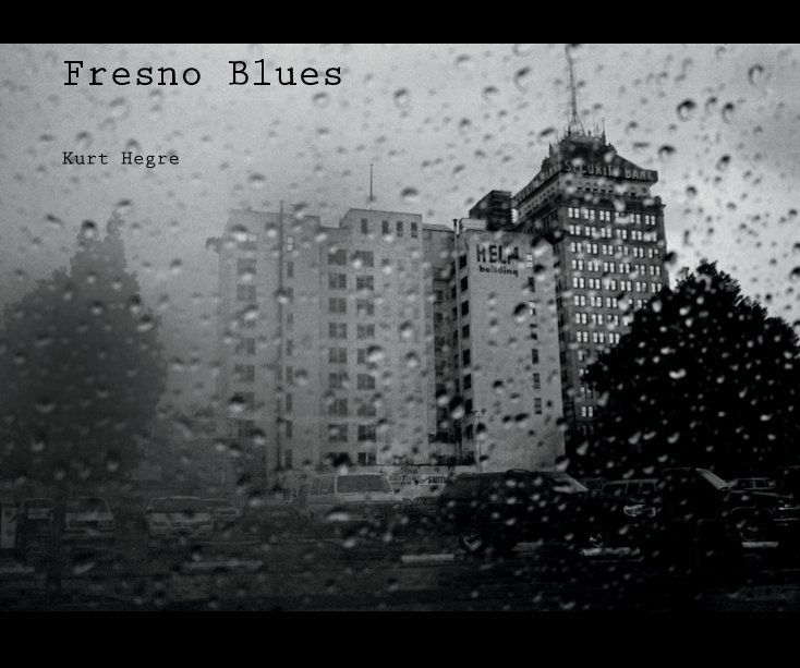 View Fresno Blues by Kurt Hegre