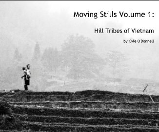 Moving Stills Volume 1: Hill Tribes of Vietnam book cover