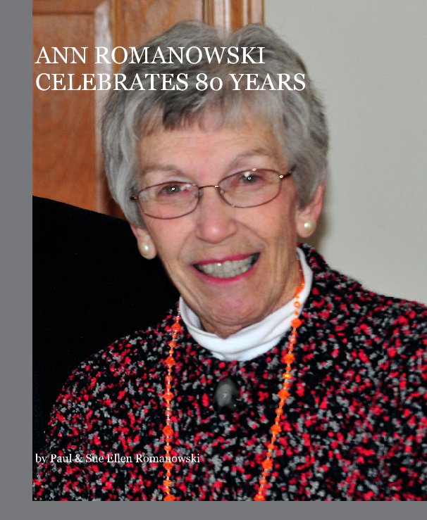 View ANN ROMANOWSKI CELEBRATES 80 YEARS by promanow