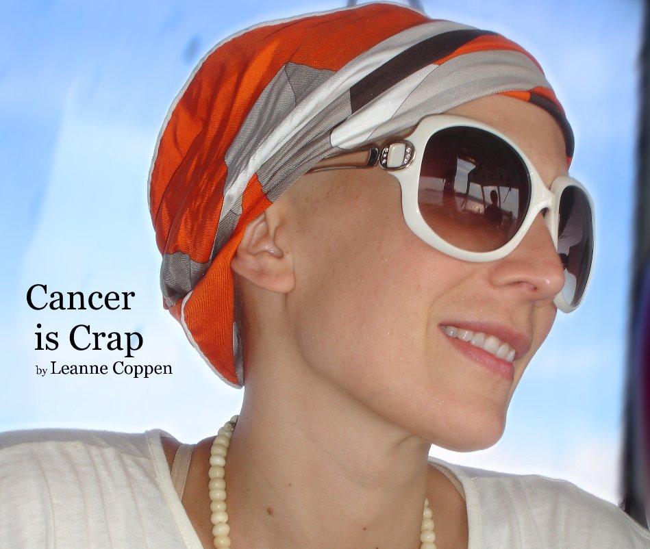 View Cancer is Crap by Leanne Coppen