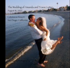 The Wedding of Amanda and Travis Cutter
    August 18, 2007

    Catamaran Resort    
    San Diego, California book cover
