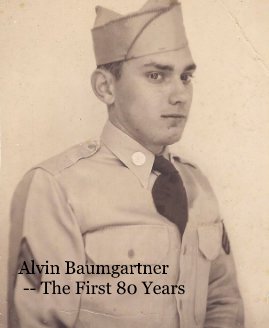 Alvin Baumgartner -- The First 80 Years book cover