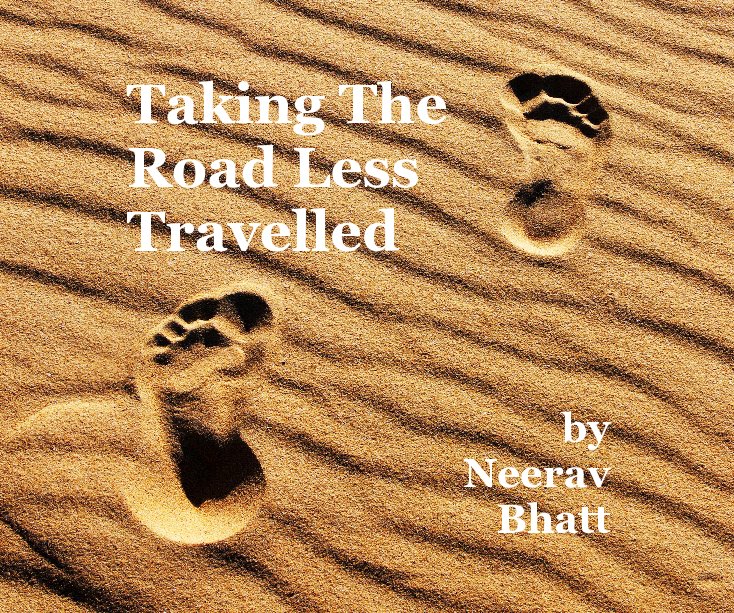 View Taking The Road Less Travelled by Neerav Bhatt