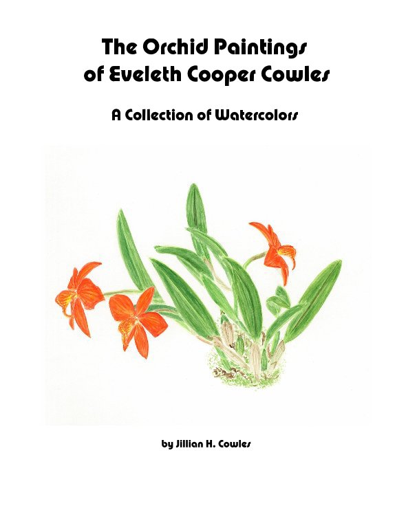 Ver The Orchid Paintings of Eveleth Cooper Cowles por Jillian H. Cowles