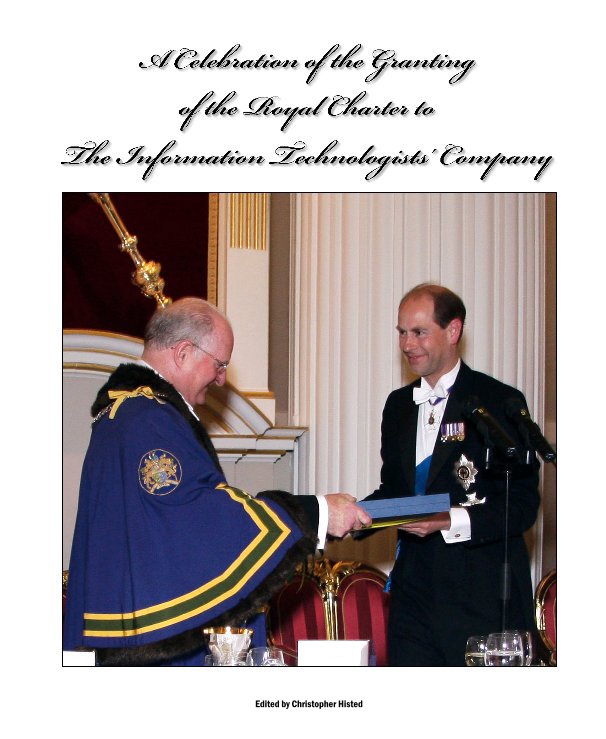 Ver A Celebration of the Granting of the Royal Charter to The Information Technologists' Company por Edited by Christopher Histed