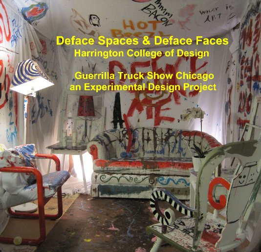 View Deface Spaces & Deface Faces Harrington College of Design Guerrilla Truck Show Chicago an Experimental Design Project by klipet0520