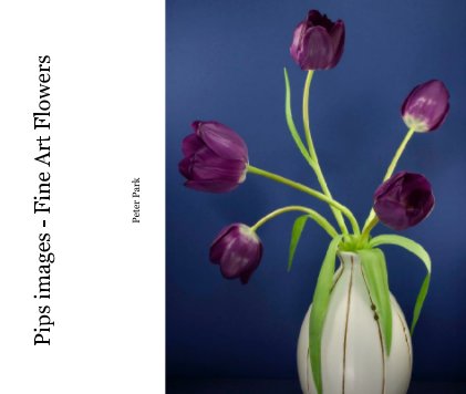 Pips images - Fine Art Flowers book cover