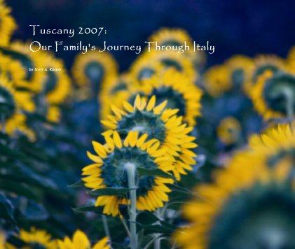 Tuscany 2007: 
Our Family's Journey Through Italy book cover