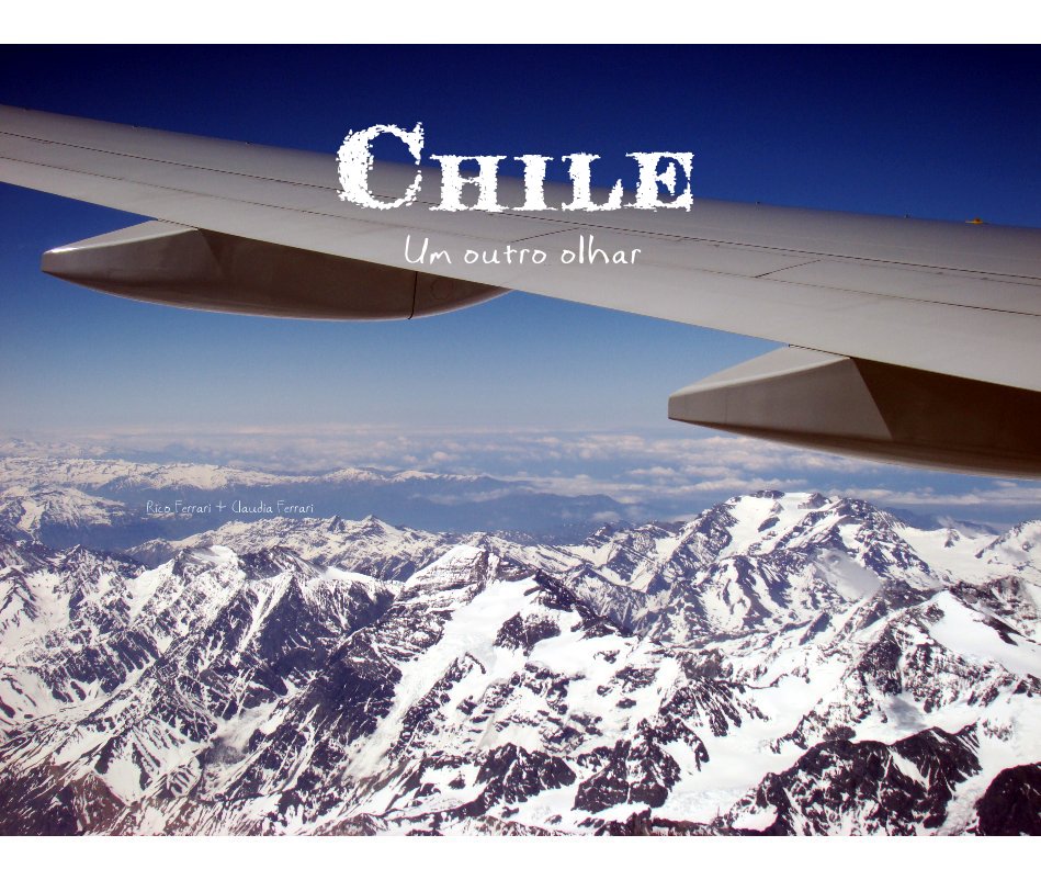 View Chile Um outro olhar by Rico Ferrari +Claudia Ferrari