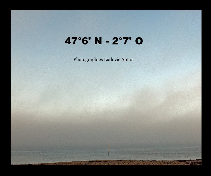 View 47°6' N - 2°7' O by Photographies Ludovic Amiot