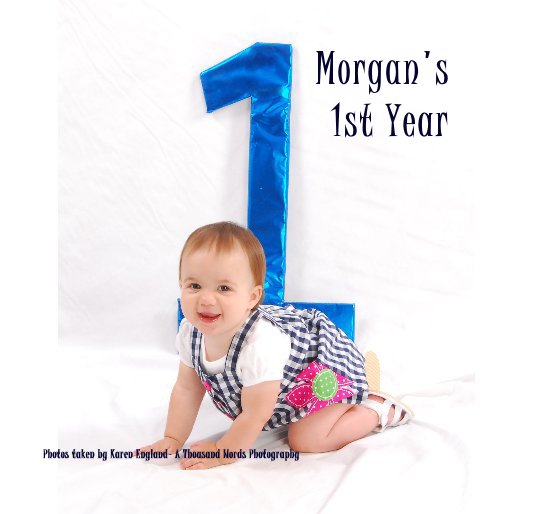 Ver Morgan's 1st Year por Photos taken by Karen England- A Thousand Words Photography