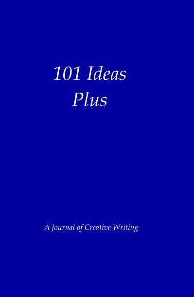 View 101 Ideas Plus by A Journal of Creative Writing