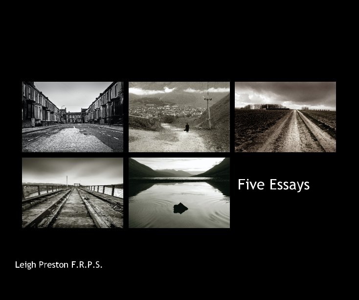 View Five Essays by Leigh Preston F.R.P.S.