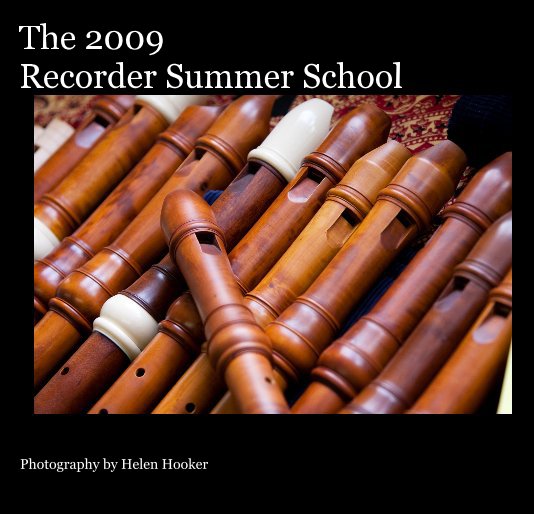 View The 2009 Recorder Summer School by Photography by Helen Hooker