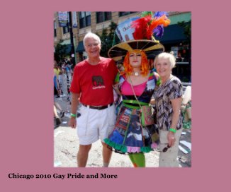 Chicago 2010 Gay Pride and More book cover