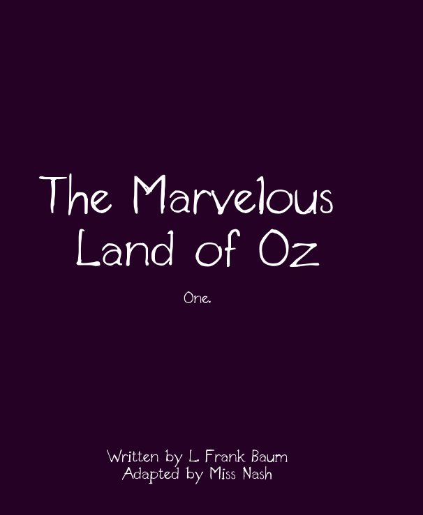 The Marvelous Land of Oz nach Written by L. Frank Baum Adapted by Miss Nash anzeigen