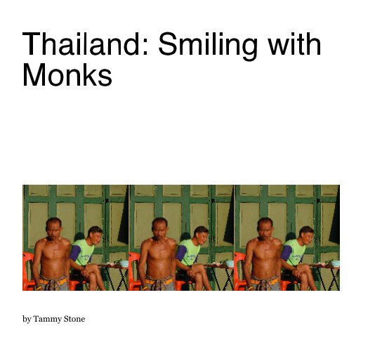 View Thailand: Smiling with Monks by TammyStone