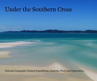 Under the Southern Cross National Geographic Student Expeditions, Australia Photo and Exploration book cover