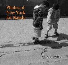 Photos of New York for Randy by Brent Pallas book cover