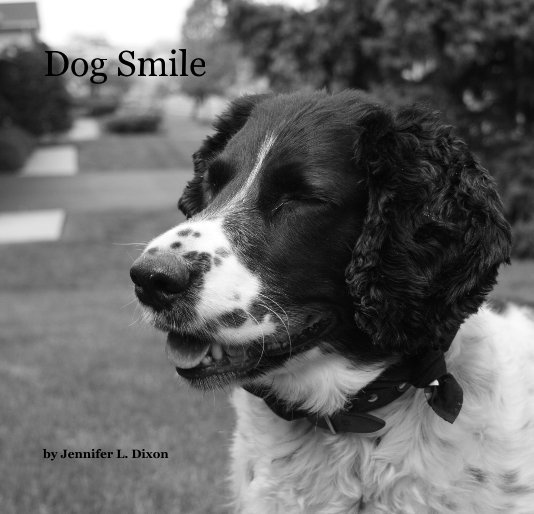View Dog Smile by Jennifer L. Dixon
