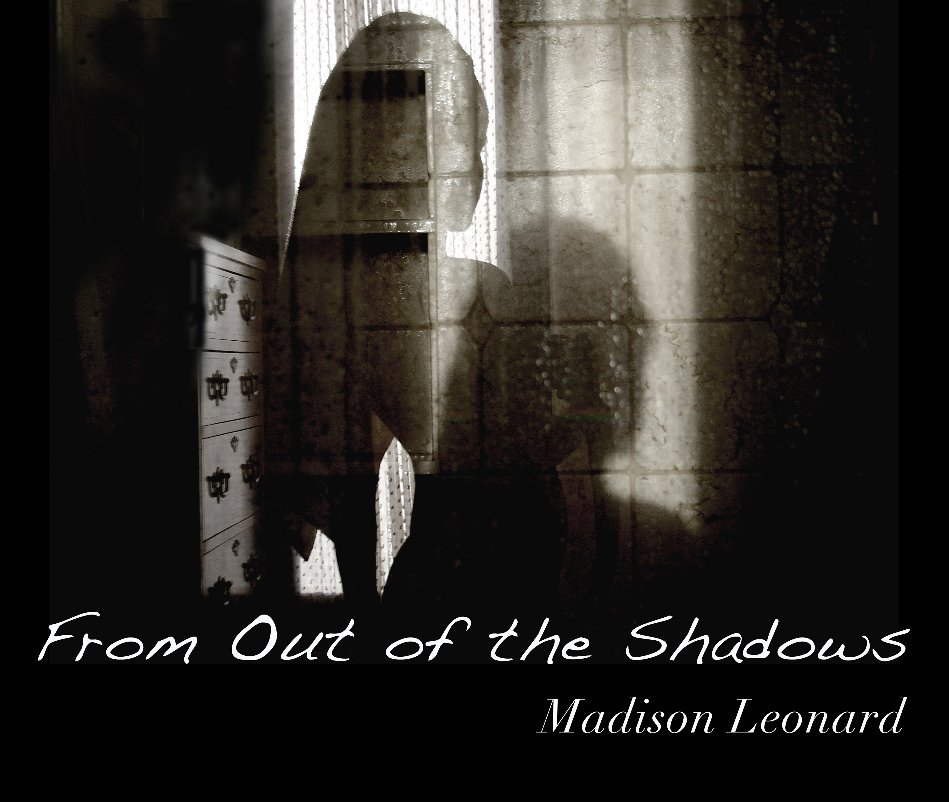View From Out of the Shadows by Madison Leonard