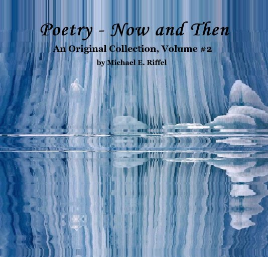 View Poetry - Now and Then by Michael E. Riffel