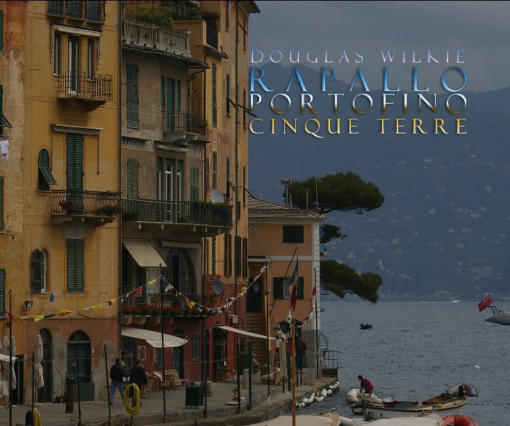 View Rapallo, Portofino & Cinque Terre by Douglas wilkie