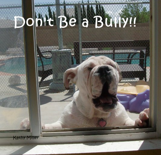 View Don't Be a Bully!! by Kathy Miller