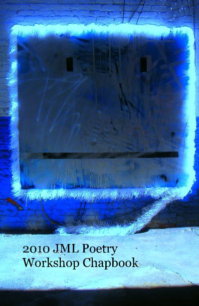 View Untitled by 2010 JML Poetry Workshop Chapbook