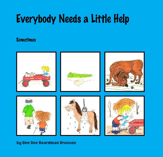 Ver Everybody Needs a Little Help por Dee Dee Boardman Brunson