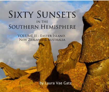 Sixty Sunsets IN THE Southern Hemisphere VOLUME II - Easter Island, New Zealand & Australia book cover