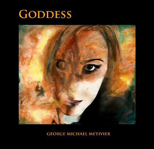 View Goddess 7x7 by George Michael Metivier