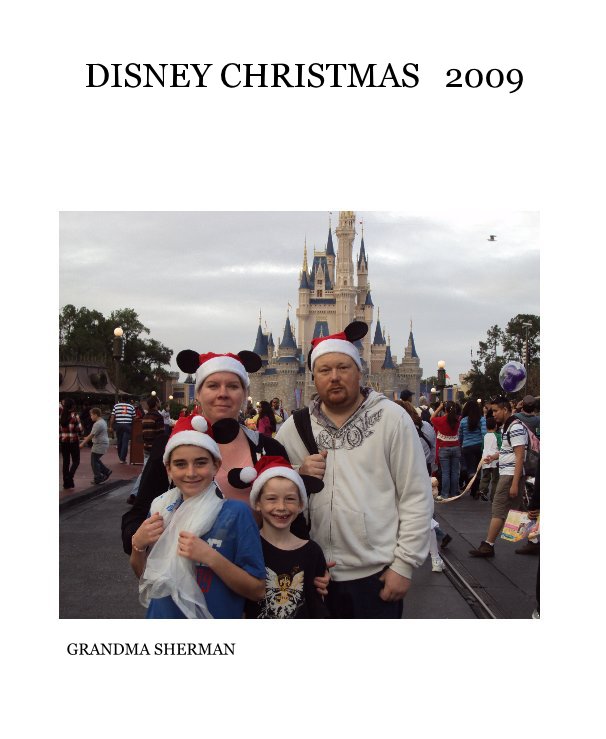 DISNEY CHRISTMAS 2009 by GRANDMA SHERMAN | Blurb Books