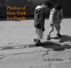 Photos of New York for Frank by Brent Pallas book cover