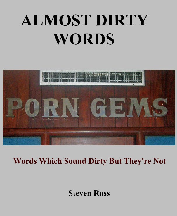 View ALMOST DIRTY WORDS by Steven Ross