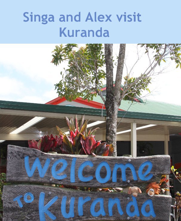 Ver Singa and Alex visit Kuranda por Nanna and Pa